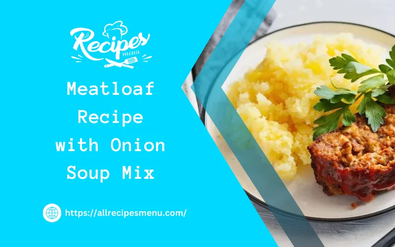 Meatloaf Recipe with Onion Soup Mix