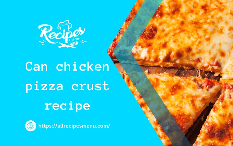 Can chicken pizza crust recipe
