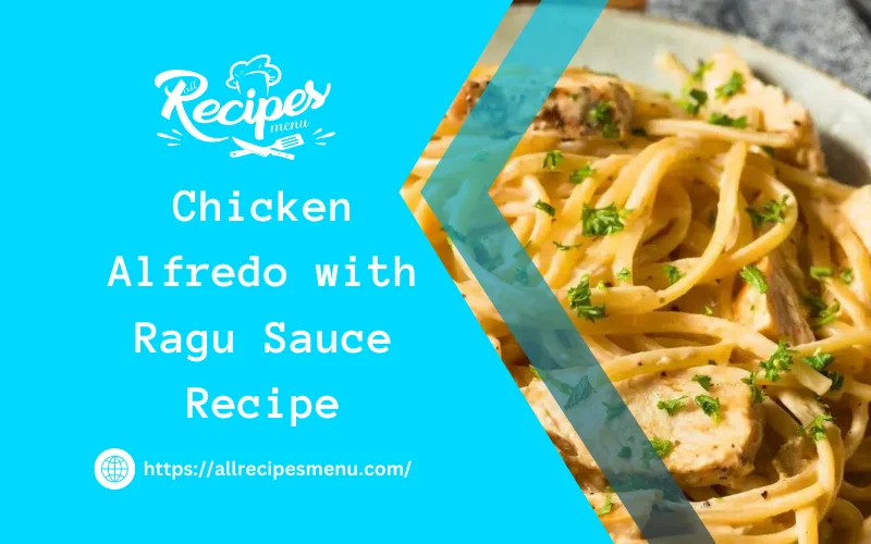 Chicken Alfredo with Ragu Sauce Recipe