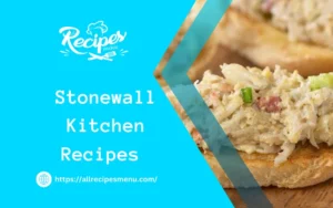 The Ultimate Guide to Crafting Delicious Stonewall Kitchen Recipes 2024