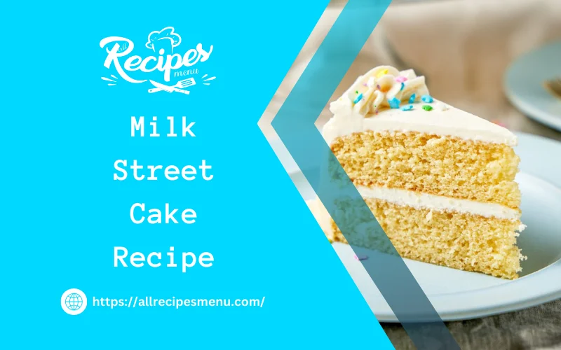 Milk Street Cake Recipe