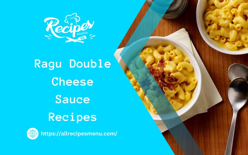 Ragu Double Cheese Sauce Recipes