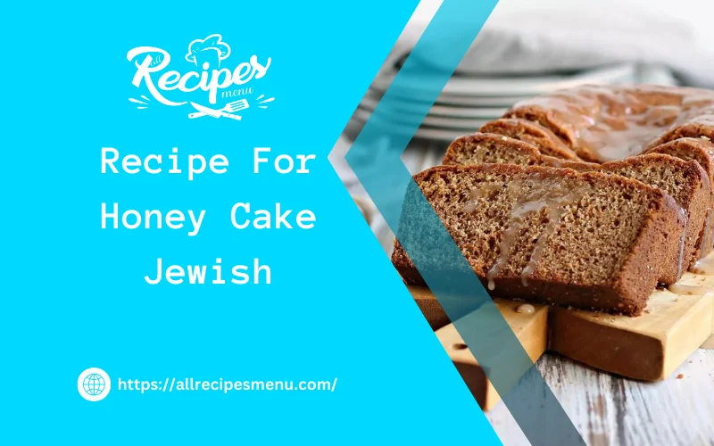 Recipe For Honey Cake Jewish