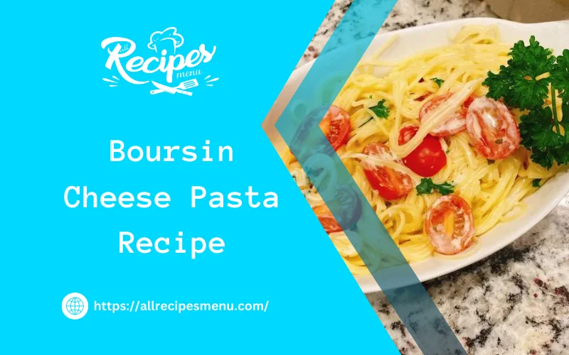 Boursin Cheese Pasta Recipe Simple Way