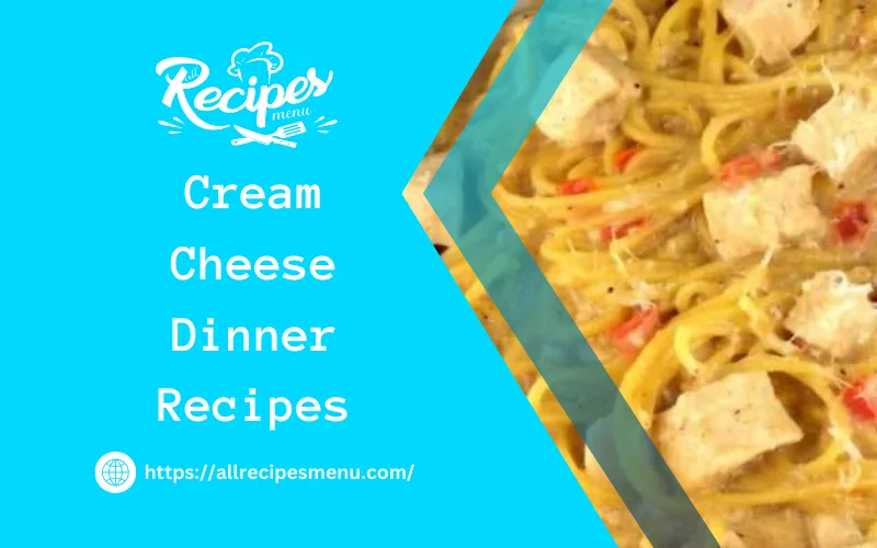 Cream Cheese Dinner Recipes 2024