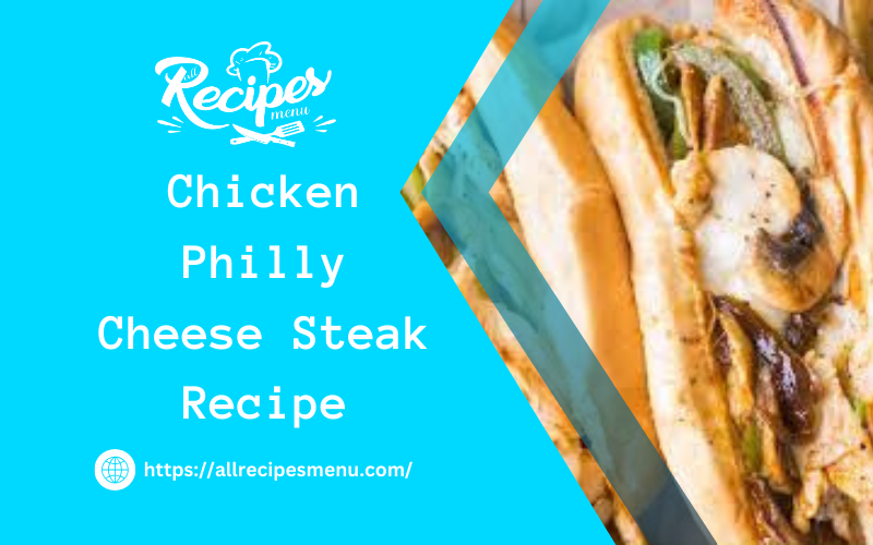 Chicken Philly Cheese Steak Recipe