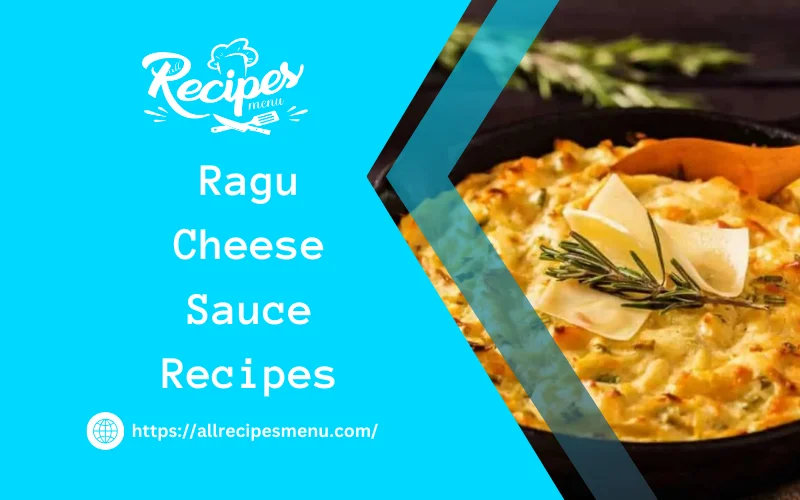 Ragu Cheese Sauce Recipes