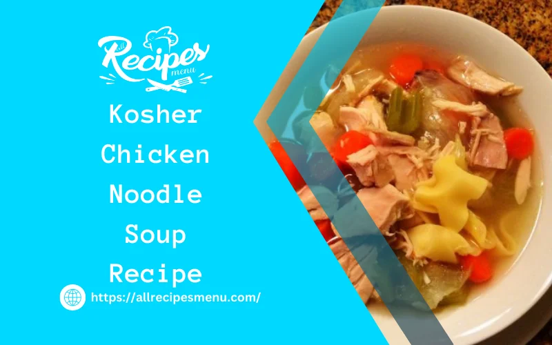 Kosher Chicken Noodle Soup Recipe