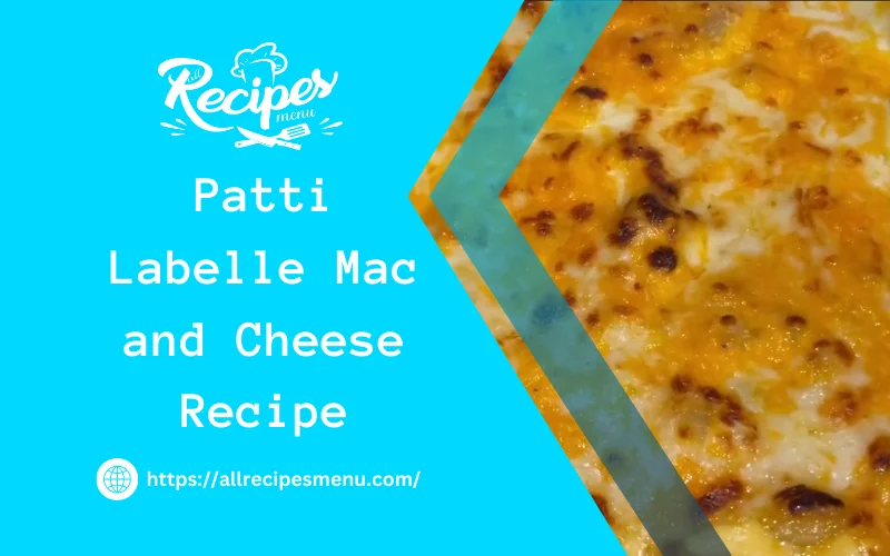 Patti Labelle Mac and Cheese Recipe