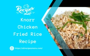 Knorr Chicken Fried Rice Recipe