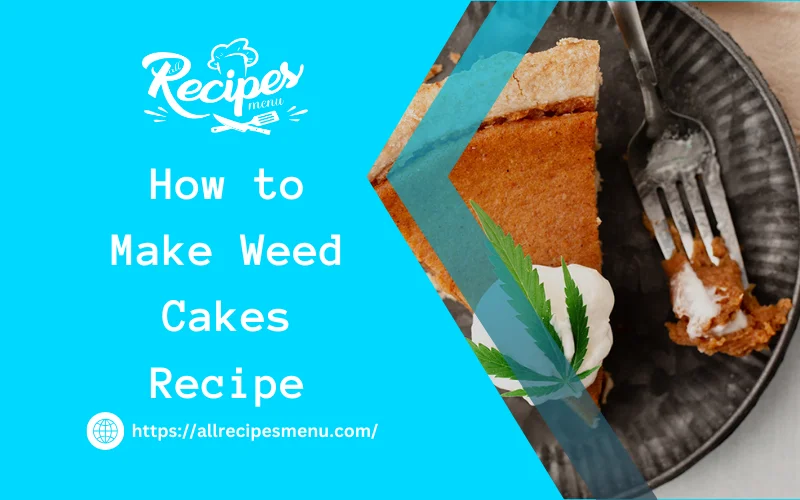 Weed Cakes Recipe