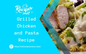 Grilled Chicken and Pasta Recipe