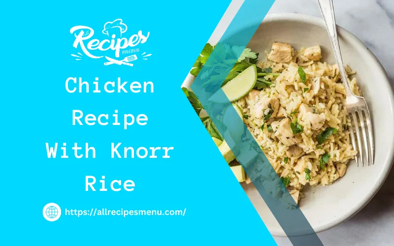Chicken Recipe with Knorr Rice
