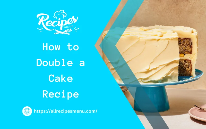How to Double a Cake Recipe