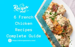 6 French Chicken Recipes Complete Guide
